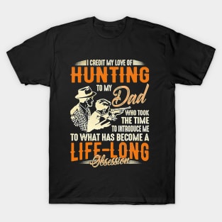 I Credit My Love Of Hunting To My Dad Funny Hunting Lover T-Shirt